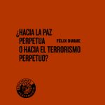 ¿Hacia la paz perpetua o hacia el terrorismo perpetuo?