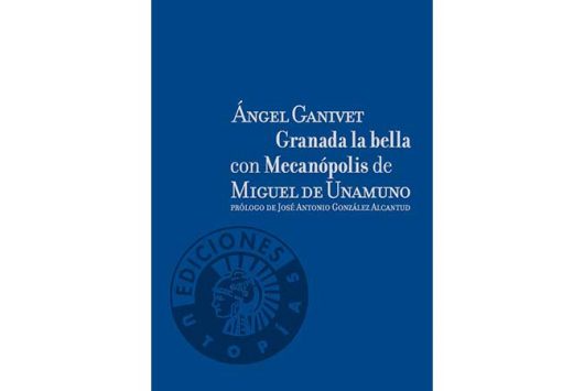 Granada la bella | Mecanópolis | Ángel Ganivet | Miguel de Unamuno