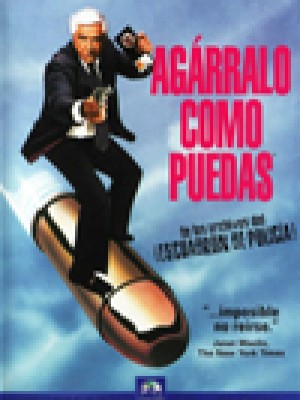 Agárralo como puedas (The naked gun: from the files of police squad)