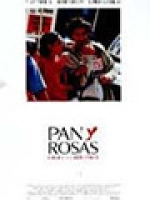 PAN Y ROSAS (BREAD AND ROSES)