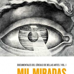 Documentales del Círculo de Bellas Artes / vol. 1 | Mil miradas