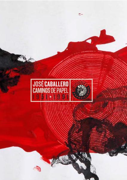 Caminos de papel 1951-1991 | JOSÉ CABALLERO