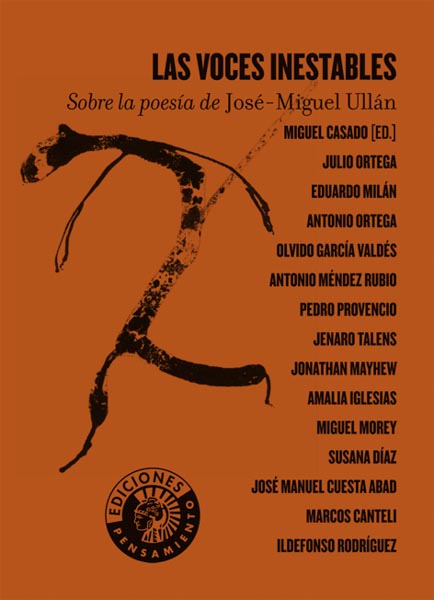LAS VOCES INESTABLES. Sobre la poesía de José-Miguel Ullán | Miguel Casado [ed.]
