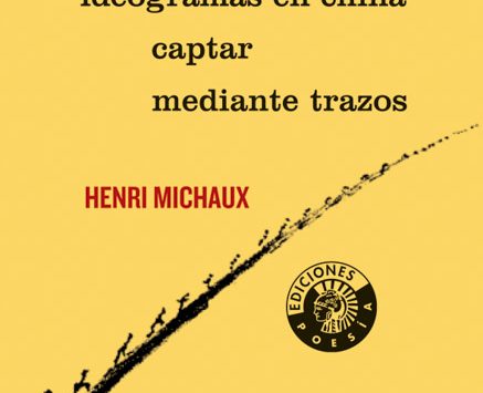 IDEOGRAMAS EN CHINA ? CAPTAR  ? MEDIANTE TRAZOS | Henri Michaux