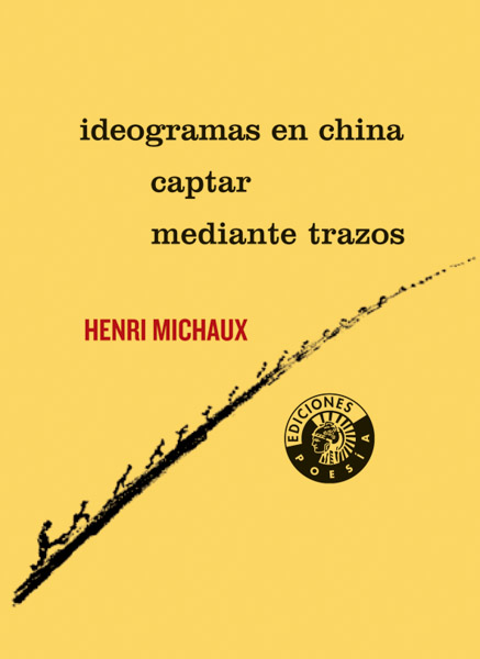 IDEOGRAMAS EN CHINA ? CAPTAR  ? MEDIANTE TRAZOS | Henri Michaux