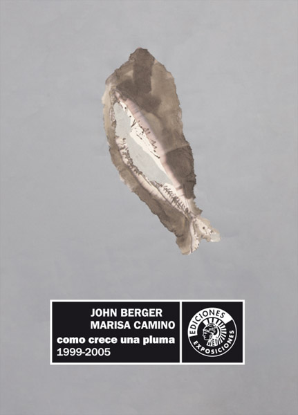COMO CRECE UNA PLUMA | JOHN BERGER ? MARISA CAMINO