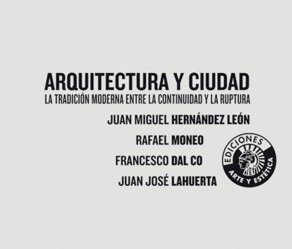 Arquitectura y ciudad. La tradición moderna entre la continuidad y la ruptura | VV.AA