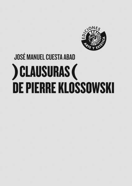 )CLAUSURAS( DE PIERRE KLOSSOWSKI | José Manuel Cuesta Abad
