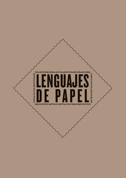 LENGUAJES DE PAPEL | COLECCIÓN CIRCA XX. PILAR CITOLER