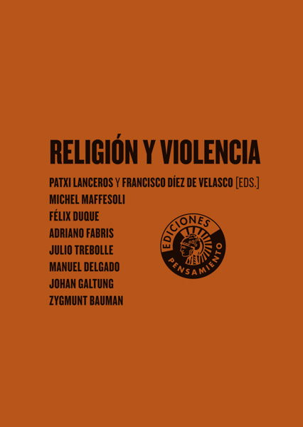 RELIGIÓN Y VIOLENCIA | PATXI LANCEROS Y FRANCISCO DÍEZ DE VELASCO (EDS.)