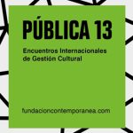 Pública 13 | Encuentros internacionales de gestión cultural