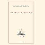 Presentación del libro de Juan Ramón Jiménez: El silencio de oro