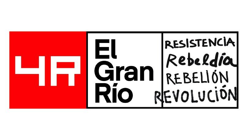El Gran Río. Resistencia, rebeldía, rebelión, revolución #4R
