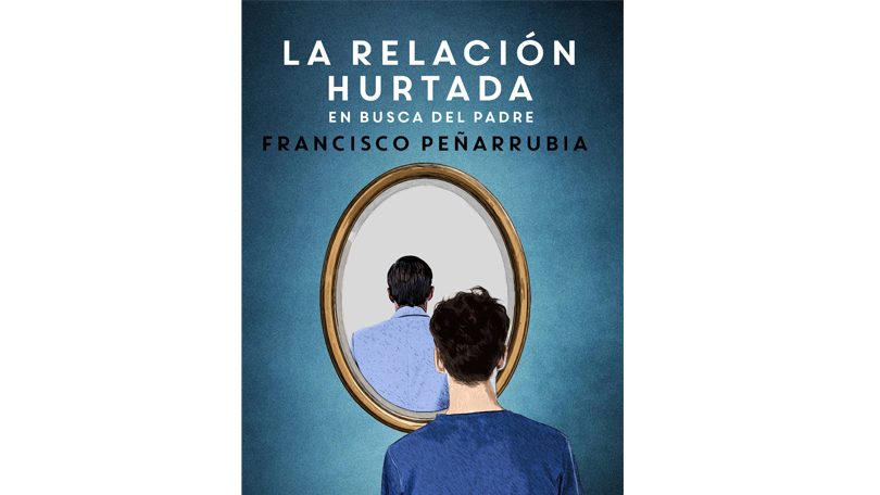 Presentación del libro de Francisco Peñarrubia: La relación hurtada. En busca del padre