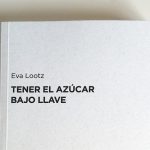 Presentación del libro de Eva Lootz: Tener el azúcar bajo llave