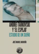 Andréi Tarkovski y ‘El espejo’. Estudio de un sueño