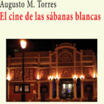 Presentación del libro: El cine de las sábanas blancas, de Augusto M. Torres