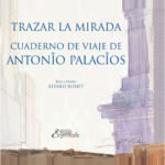Presentación del libro: Trazar la mirada. Cuaderno de viaje de Antonio Palacios