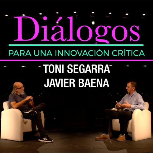 Javier Baena y Toni Segarra. Diálogos para una innovación crítica. Ecos del Círculo