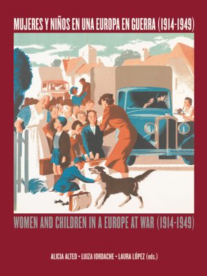 Mujeres y niños en una Europa en Guerra (1914-1949) | Women and Children in a Europe at War (1914-1949)