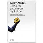 Presentación del libro: C3PO en la corte del rey Felipe, de Pedro Vallín
