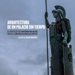 Arquitectura de un palacio sin tiempo. El proyecto de Antonio Palacios para el Círculo de Bellas Artes