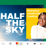 Half The Sky: Ghanaian Leadership & Creativity / Mitad del Cielo: Liderazgo y Creatividad ghanesa