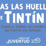 Conferencia: Tras las huellas de Tintín. Una charla sobre las aventuras de Tintín en España