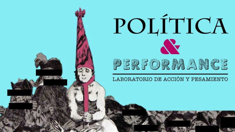 Política/Performance. Laboratorio de pensamiento y acción contemporánea