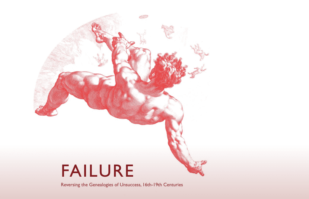 FAILURE | Reversing the Genealogies of Unsuccess, 16th-19th ...